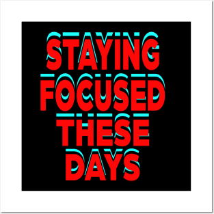 Staying Focused these days Posters and Art